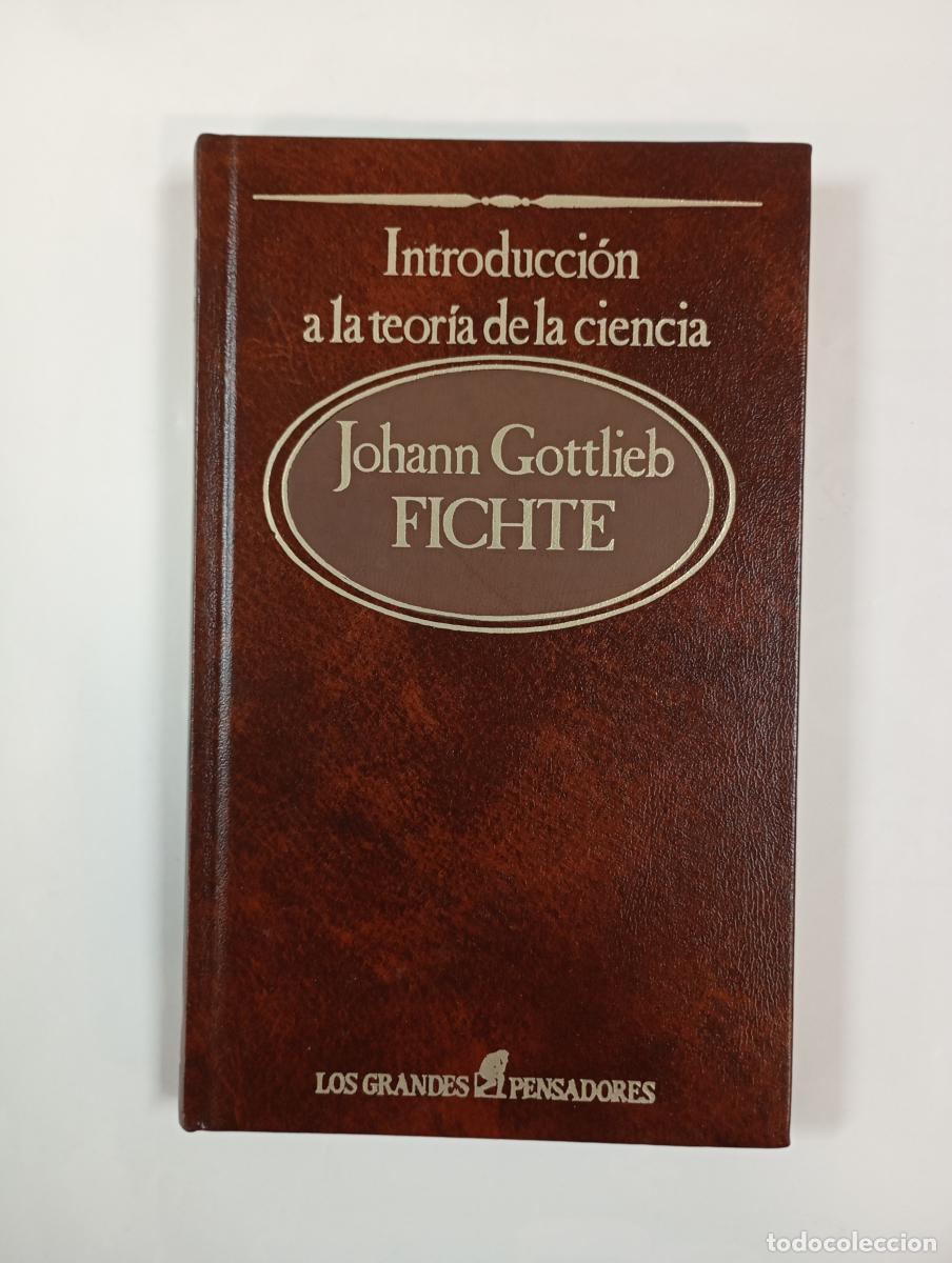 Libros: Introducci&oacute;n a la teor&iacute;a de la ciencia. Los grandes pensadores 49. - Johann Gottlieb Fichte. TDK1003