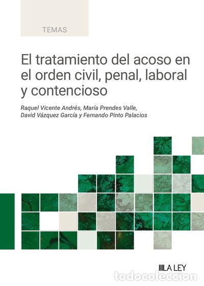 B&uuml;cher: El tratamiento del acoso en el orden civil, penal, laboral y contencioso- 9788410292000