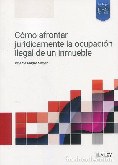 Libros: C&oacute;mo afrontar jur&iacute;dicamente la ocupaci&oacute;n ilegal de un inmueble- 9788419905437