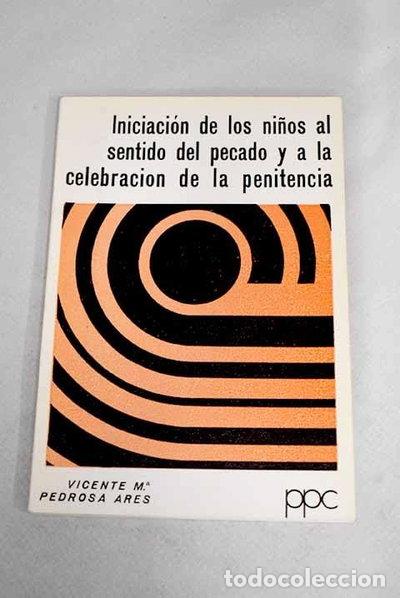 Libros: Iniciaci&oacute;n de los ni&ntilde;os al sentido del pecado y a la celebraci&oacute;n de la penite...- 9788428803267
