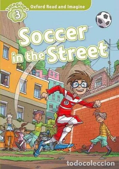 Livres: Oxford Read and Imagine: Level 3: Soccer in the Street- 9780194723305