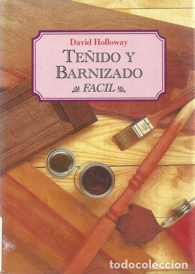Libros: Te&ntilde;ido y barnizado f&aacute;cil- 9788482110226