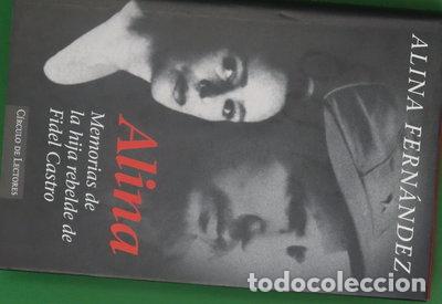 Libros: Alina: Memorias de la hija rebelde de Fidel Castro- 9788422668053