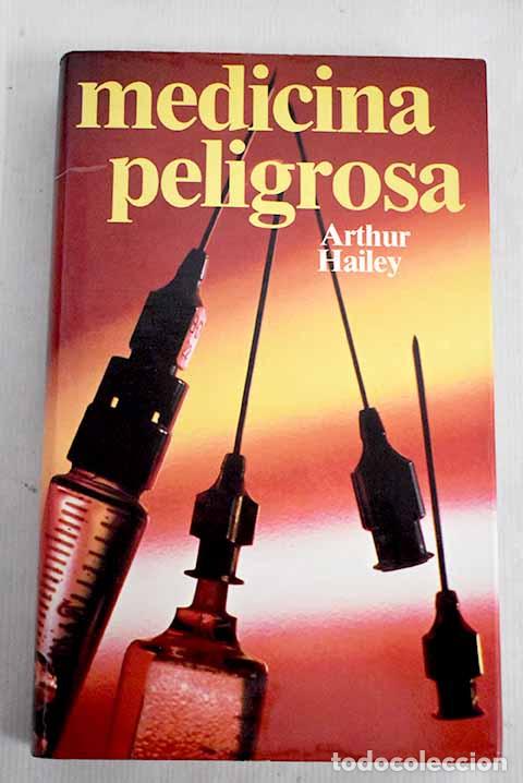 Libros: Medicina peligrosa: Hailey, Arthur.- Hailey, Arthur - Foto 1