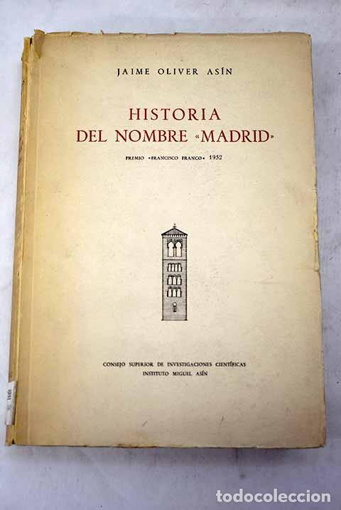 Libros: Historia del nombre Madrid .- Oliver As&iacute;n, Jaime