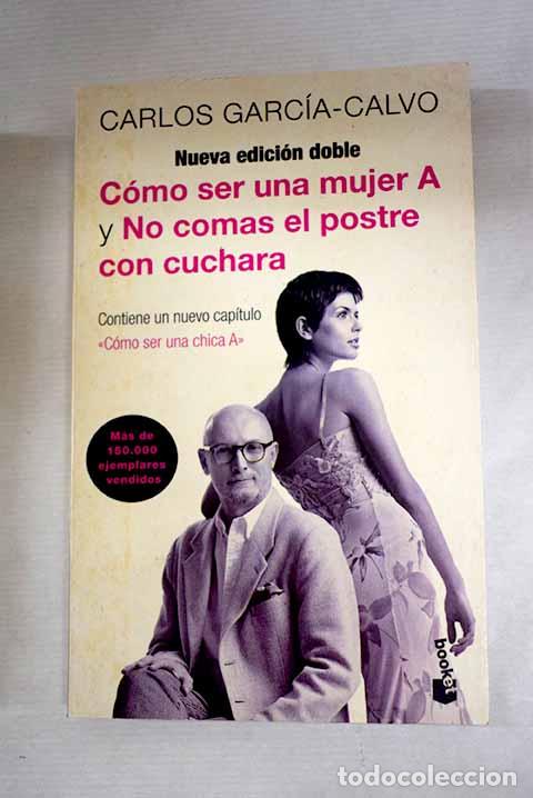 Livros em segunda m&atilde;o: C&oacute;mo ser una mujer A ; y No comas el postre con cuchara.- Garc&iacute;a-Calvo, Carlos