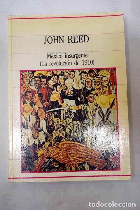 Libros: M&eacute;xico insurgente: (la revoluci&oacute;n de 1910).- Reed, John