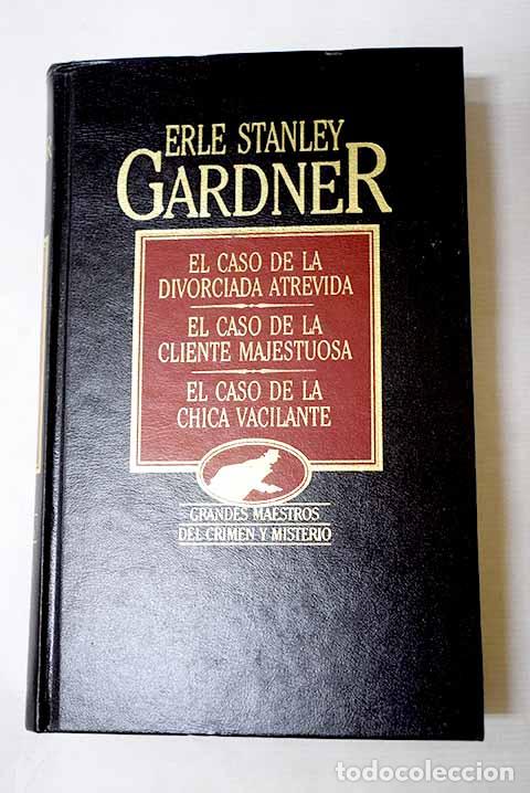 Libros: El caso de la divorciada atrevida ; El caso de la cliente majestuosa ; El caso de la chica vacilante