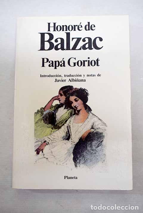 B&uuml;cher: Pap&aacute; Goriot: Balzac, Honor&eacute; de.- Balzac, Honor&eacute; de