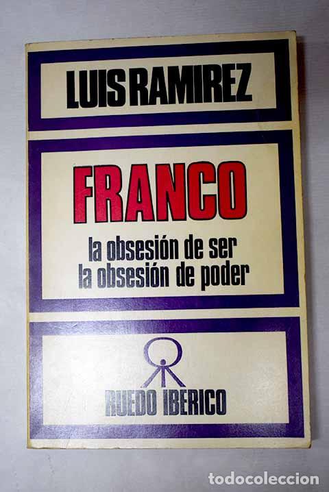 B&uuml;cher: Francisco Franco: la obsesi&oacute;n de ser, la obsesi&oacute;n de poder.- Ram&iacute;rez, Luis