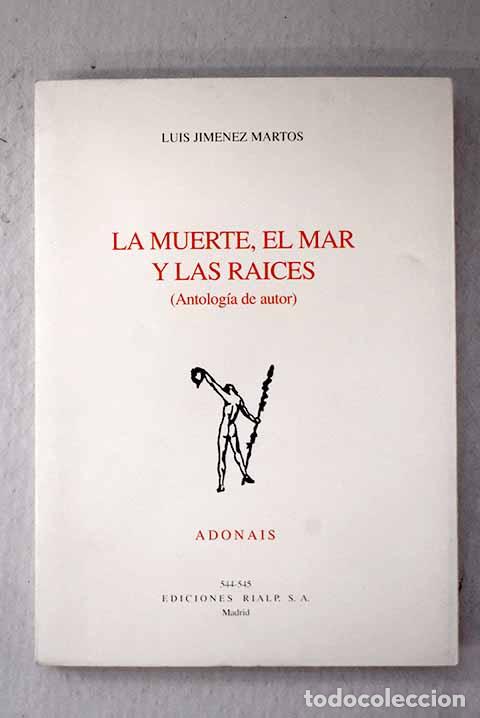 books: La muerte, el mar y las ra&iacute;ces: (antolog&iacute;a de autor).- Jim&eacute;nez Martos, Luis