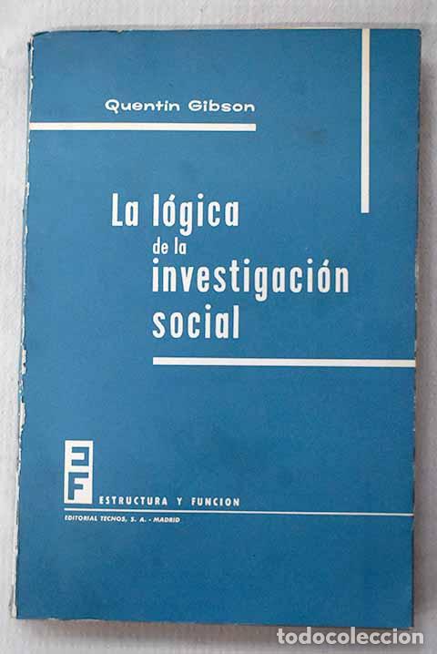 books: La l&oacute;gica de la investigaci&oacute;n social.- Gibson, Quentin