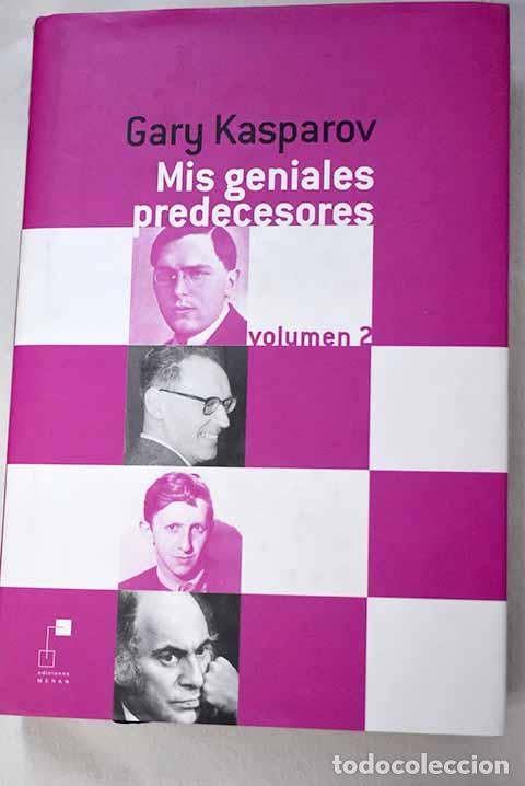 Libros: Mis geniales predecesores, Tomo II.- Kasparov, Garri Kimovich