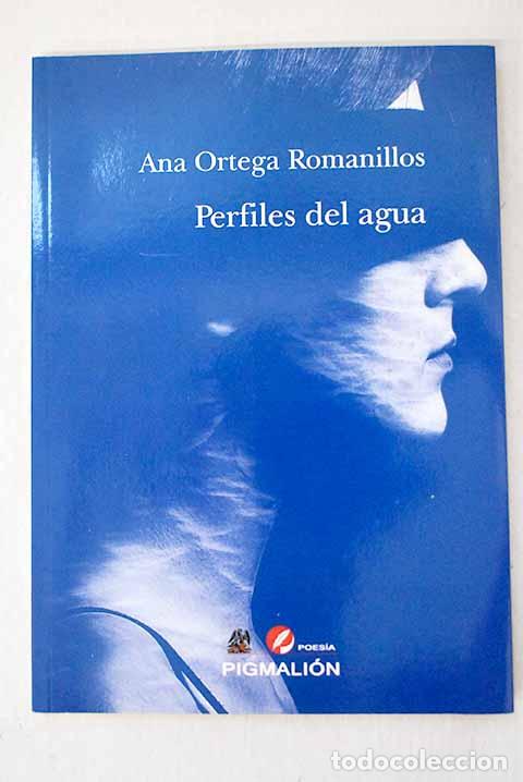 Libri di seconda mano: Perfiles del agua: Ortega Romanillos, Ana.- Ortega Romanillos, Ana