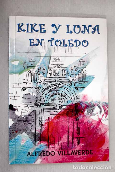 Libros: Kike y Luna en Toledo.- Villaverde, Alfredo - Foto 1