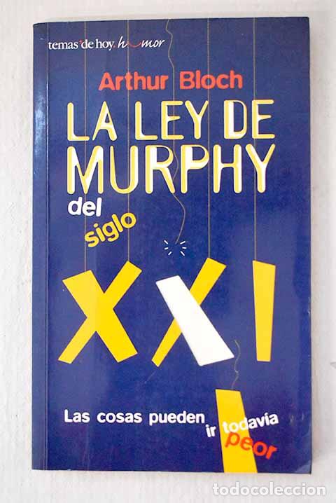 Livres: La ley de Murphy del siglo XXI: las cosas pueden ir todav&iacute;a peor.- Bloch, Arthur