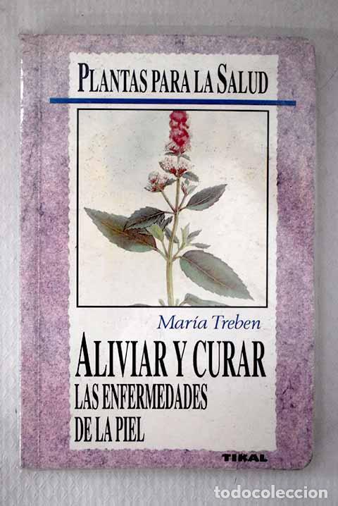Libros: Aliviar y curar las enfermedades de la piel.- Treben, Maria