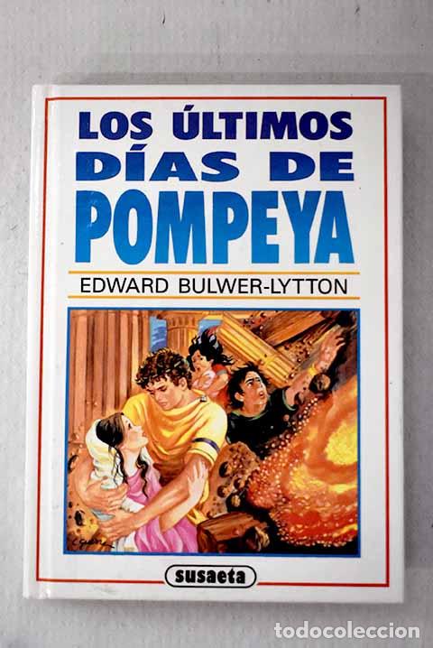 Libros: Los &uacute;ltimos d&iacute;as de Pompeya.- Bulwer Lytton, Edward