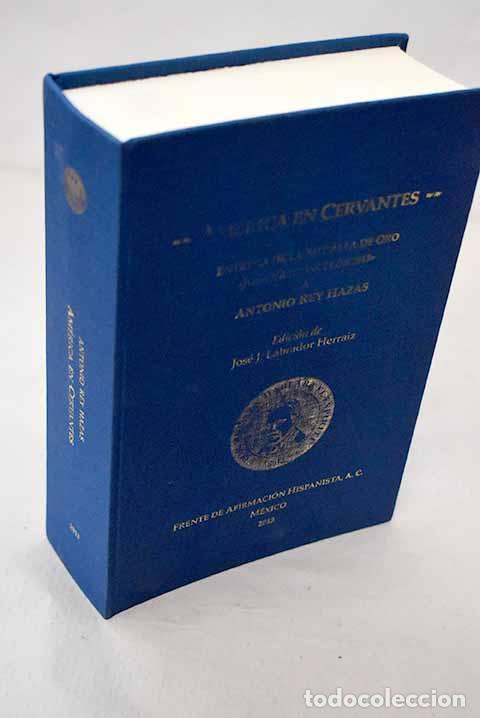 Libros: Am&eacute;rica en Cervantes: entrega de la medalla de oro Jos&eacute; Vasconcelos 2013 a Antonio Rey Hazas