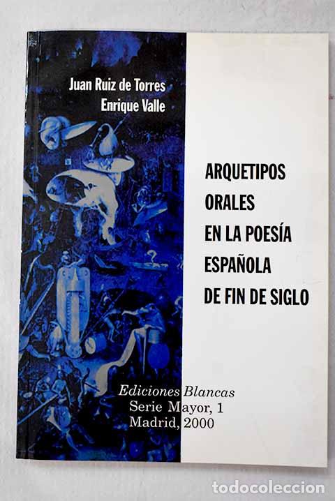 Libros: Arquetipos orales en la poes&iacute;a espa&ntilde;ola de fin de siglo.- Ruiz de Torres, Juan