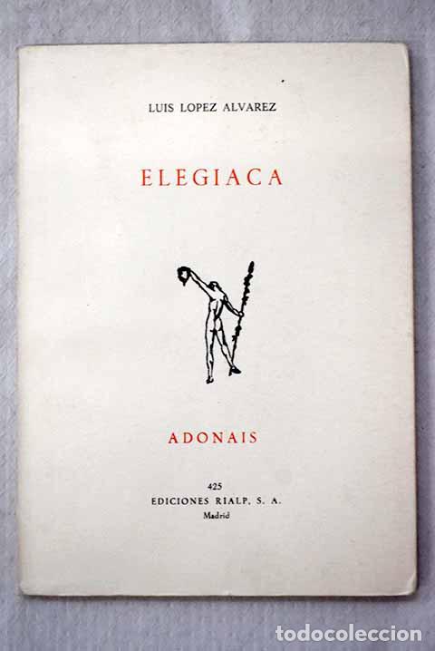 Libros: Elegiaca: L&oacute;pez &Aacute;lvarez, Luis.- L&oacute;pez &Aacute;lvarez, Luis - Foto 1