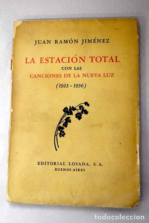 Libros: La estaci&oacute;n total con las Canciones de la nueva luz: (1923-1936).- Jim&eacute;nez, Juan Ram&oacute;n