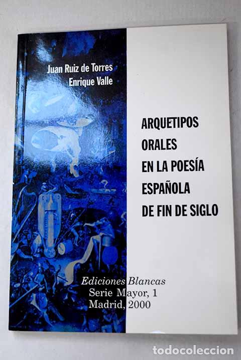 Libros: Arquetipos orales en la poes&iacute;a espa&ntilde;ola de fin de siglo.- Ruiz de Torres, Juan
