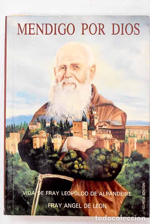 books: Mendigo por Dios : vida de Fray Leopoldo de Alpandeire.- &Aacute;ngel de Le&oacute;n