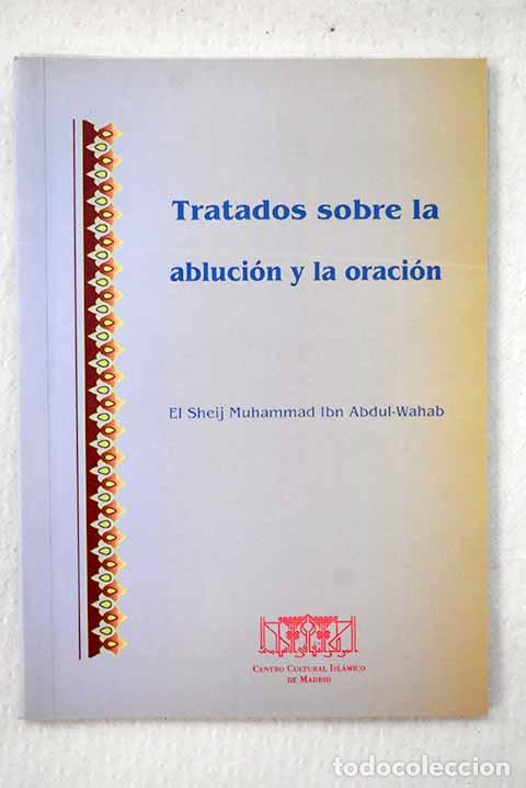 books: Tratados sobre la abluci&oacute;n y la oraci&oacute;n.- Ibn Abdul-Wahab, Muhammad