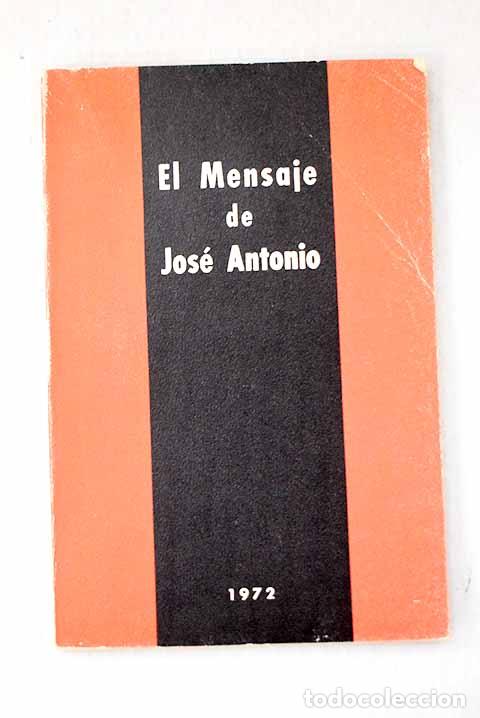 Libros: El mensaje de Jos&eacute; Antonio.- Primo de Rivera, Jos&eacute; Antonio - Foto 1