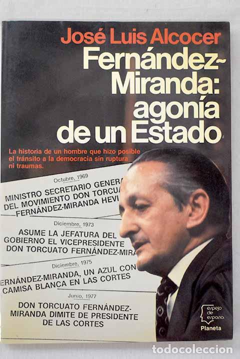 books: Fern&aacute;ndez-Miranda: agon&iacute;a de un estado.- Alcocer, Jos&eacute; Luis