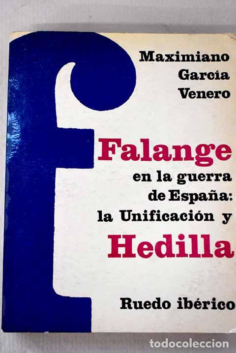 books: La Falange en la guerra de Espa&ntilde;a: la Unificaci&oacute;n y Hedilla.- Garc&iacute;a Venero, Maximiano