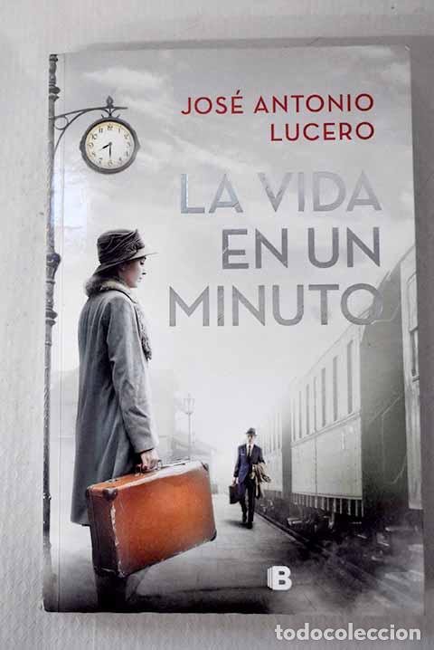 Libri di seconda mano: La vida en un minuto.- Lucero, Jos&eacute; Antonio