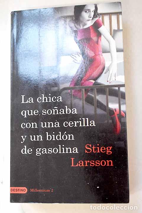 books: La chica que so&ntilde;aba con una cerilla y un bid&oacute;n de gasolina.- Larsson, Stieg