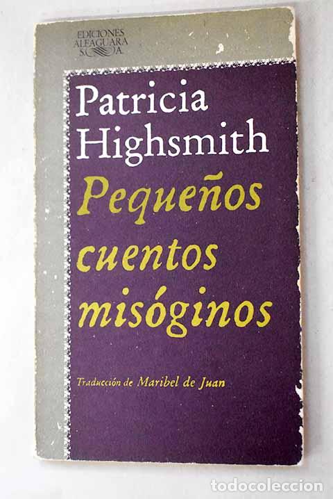 Libri di seconda mano: Peque&ntilde;os cuentos mis&oacute;ginos.- Highsmith, Patricia