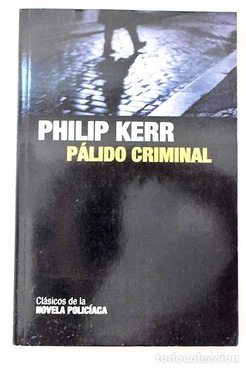 books: P&aacute;lido criminal: Kerr, Philip.- Kerr, Philip