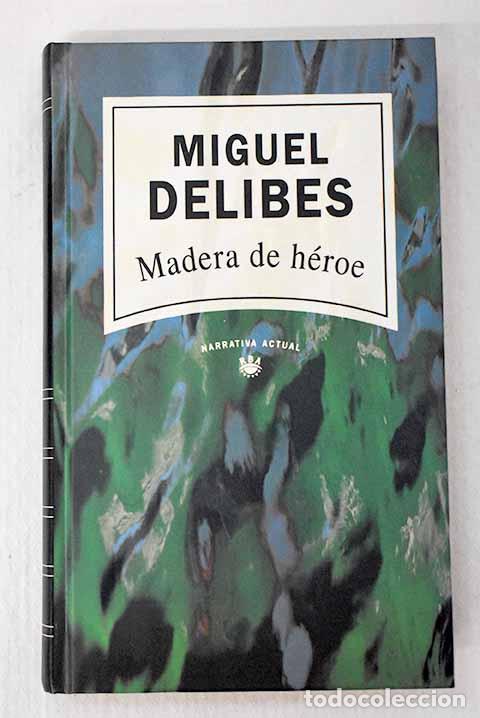 Libros: Madera de h&eacute;roe: Delibes, Miguel.- Delibes, Miguel - Foto 1