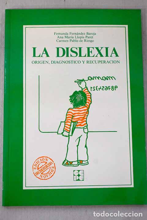 Livres: La dislexia: origen, diagn&oacute;stico y recuperaci&oacute;n.- Fern&aacute;ndez Baroja, Mar&iacute;a Fernanda