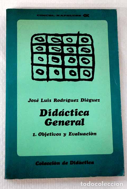 Livres: Did&aacute;ctica general, 1. Objetivos y evaluaci&oacute;n.- Rodr&iacute;guez Di&eacute;guez, Jos&eacute; Luis