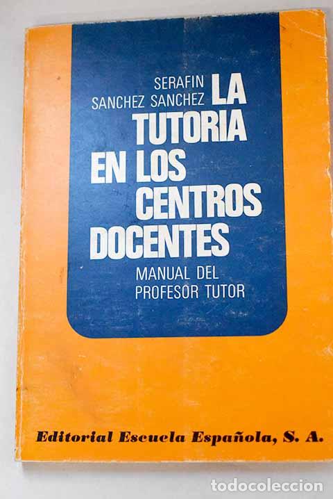 Livres: La tutor&iacute;a en los centros docentes: manual del profesor tutor.- S&aacute;nchez S&aacute;nchez, Seraf&iacute;n
