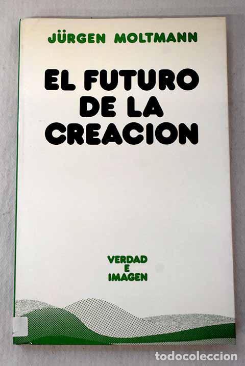 Livres: El futuro de la creaci&oacute;n.- Moltmann, Jurgen