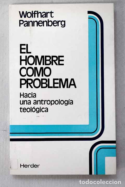 Libri di seconda mano: El hombre como problema: hacia una antropolog&iacute;a teol&oacute;gica.- Pannenberg, Wolfhart