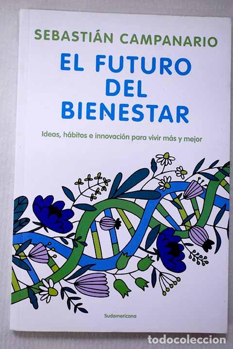 Livres: El futuro del bienestar: ideas, h&aacute;bitos e innovaci&oacute;n para vivir m&aacute;s y mejor.- Campanario, Sebasti&aacute;n