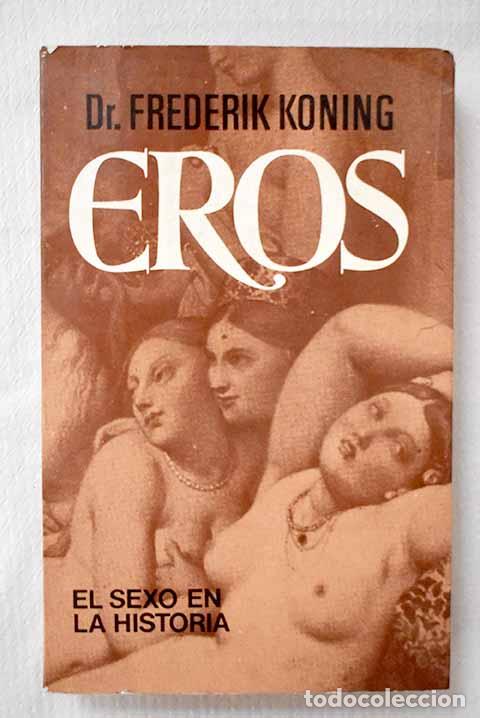 Livres: Eros: [el sexo en la historia].- Koning, Frederik
