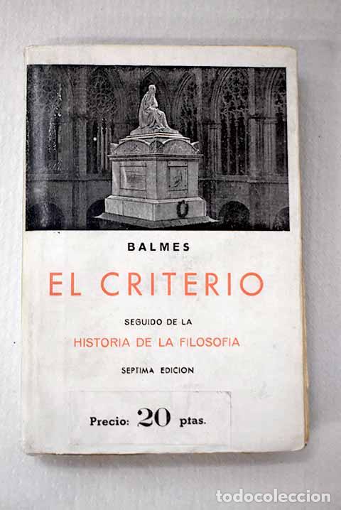 Livres: El criterio, seguido de la Historia de la Filosof&iacute;a.- Balmes, Jaime