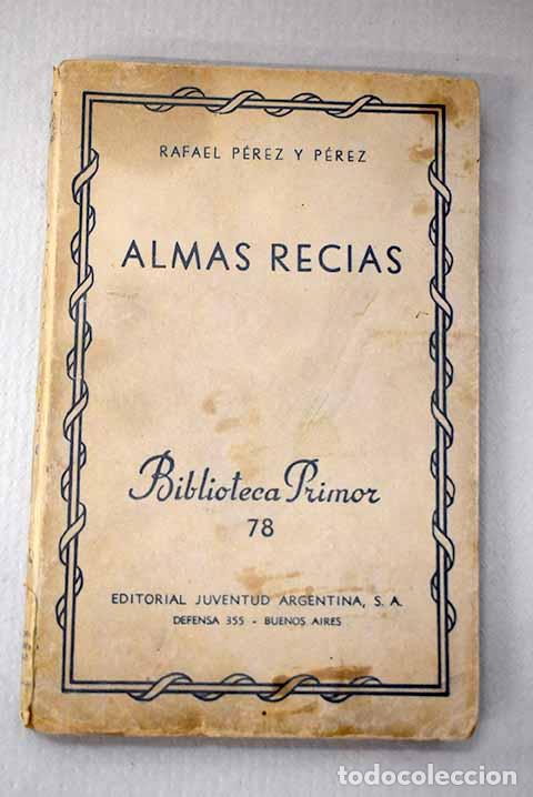 Libros: Almas recias: P&eacute;rez y P&eacute;rez, Rafael.- P&eacute;rez y P&eacute;rez, Rafael