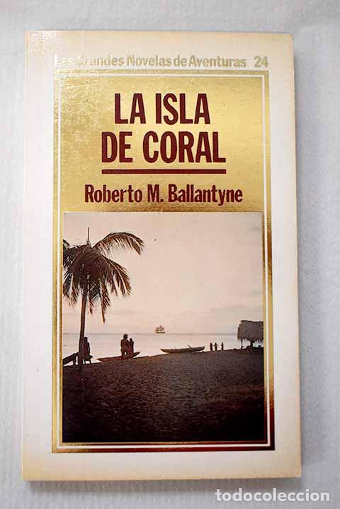 Libros: La isla de Coral: Ballantyne, Robert M..- Ballantyne, Robert M.