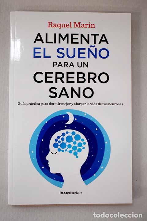 Libros: Alimenta el sue&ntilde;o para un cerebro sano.- Mar&iacute;n, Raquel