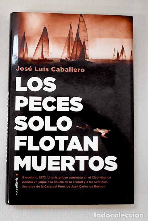 Livros em segunda m&atilde;o: Los peces solo flotan muertos.- Caballero, Jos&eacute; Luis