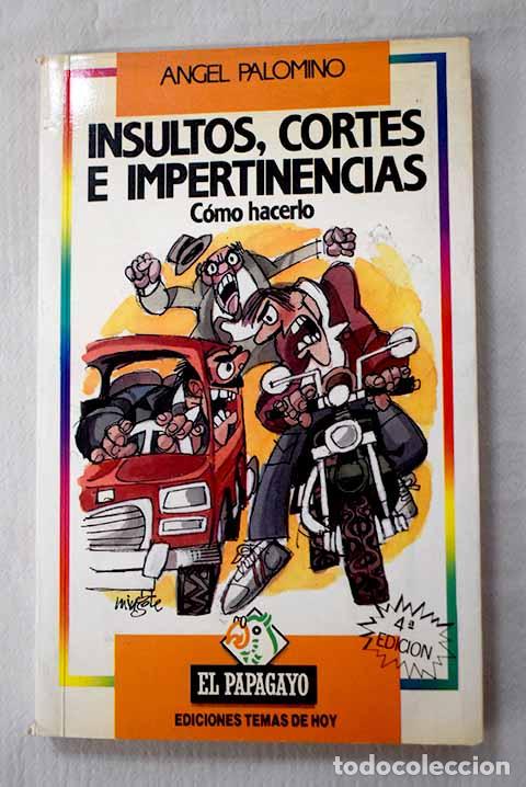 Libri di seconda mano: Insultos, cortes e impertinencias: c&oacute;mo hacerlo.- Palomino, &Aacute;ngel